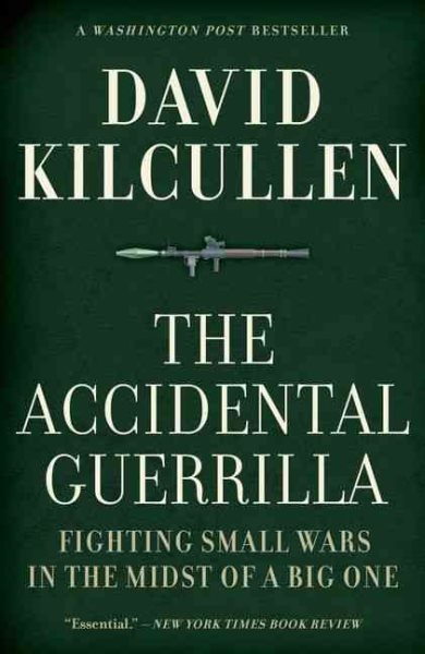 The Accidental Guerrilla: Fighting Small Wars in the Midst of a Big One cover