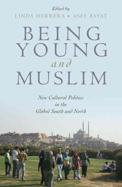 Being Young and Muslim: New Cultural Politics in the Global South and North (Religion and Global Politics) cover