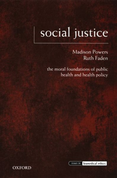 Social Justice: The Moral Foundations of Public Health and Health Policy (Issues in Biomedical Ethics) cover