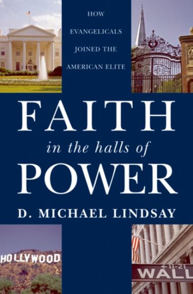 Faith in the Halls of Power: How Evangelicals Joined the American Elite cover