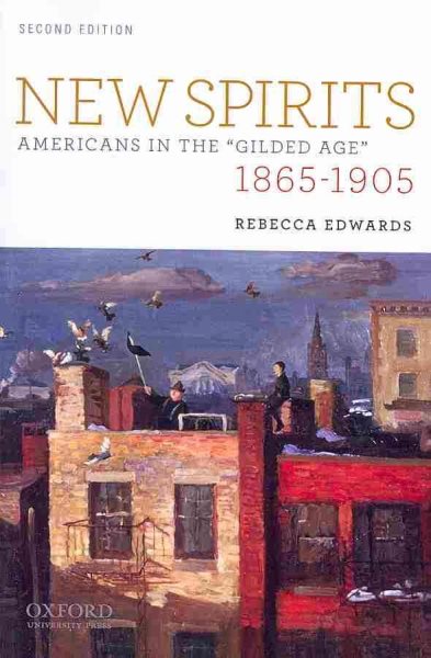 New Spirits: Americans in the Gilded Age: 1865-1905 cover