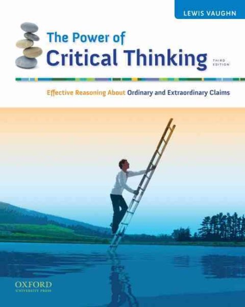 The Power of Critical Thinking: Effective Reasoning About Ordinary and Extraordinary Claims cover