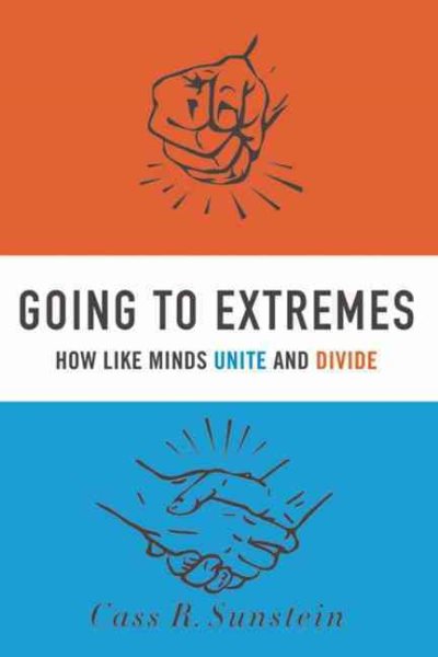 Going to Extremes: How Like Minds Unite and Divide cover