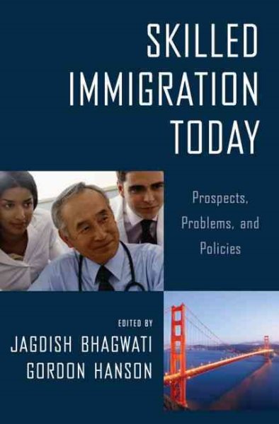 Skilled Immigration Today: Prospects, Problems, and Policies cover