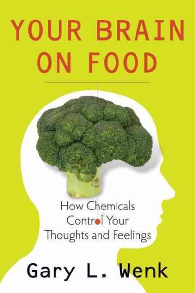 Your Brain on Food: How Chemicals Control Your Thoughts and Feelings cover