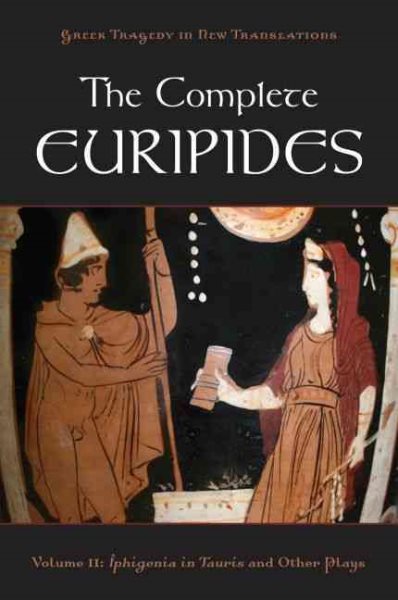 The Complete Euripides: Volume II: Iphigenia in Tauris and Other Plays (Greek Tragedy in New Translations) cover