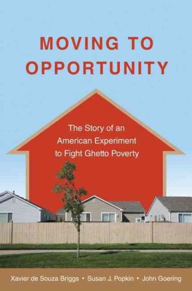Moving to Opportunity: The Story of an American Experiment to Fight Ghetto Poverty cover