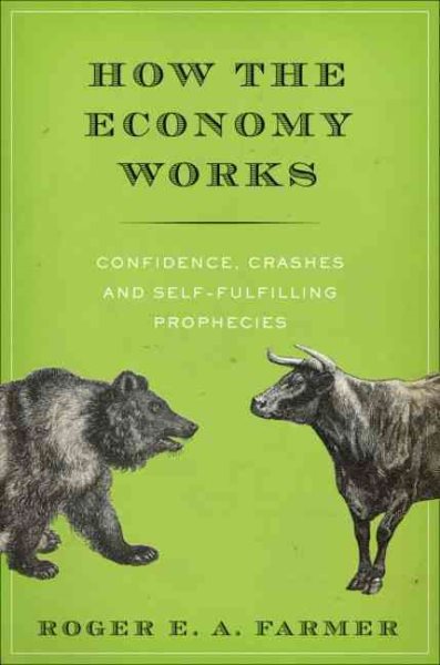 How the Economy Works: Confidence, Crashes and Self-Fulfilling Prophecies cover