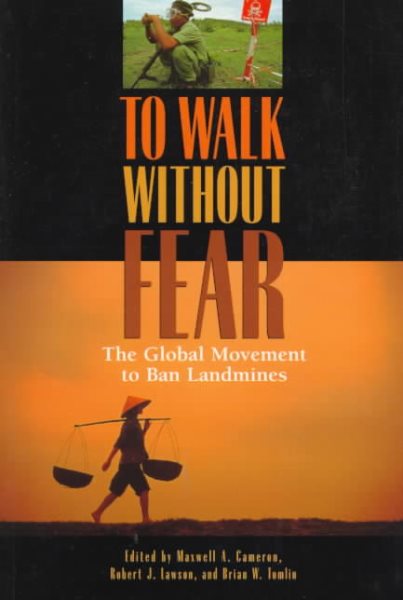 To Walk without Fear: The Global Movement to Ban Landmines cover