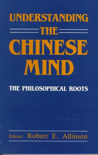Understanding the Chinese Mind: The Philosophical Roots cover