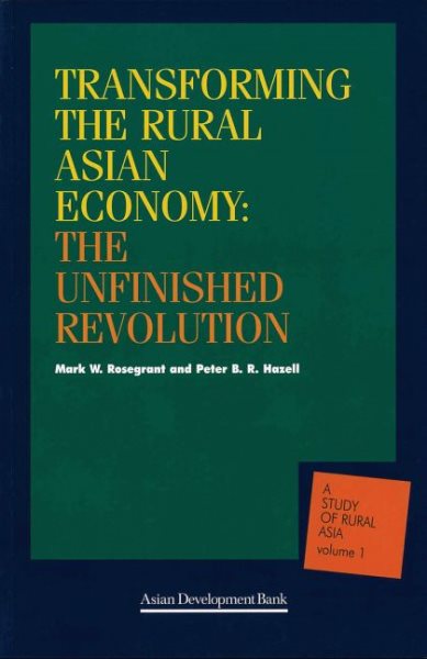 Transforming the Rural Asian Economy : The Unfinished Revolution (A Study of Rural Asia, Volume 1) (A Study of Rural Asia, Vol. 1) cover