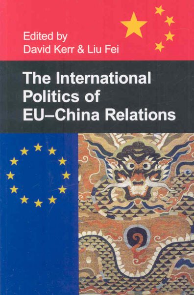 The International Politics of EU-China Relations (British Academy Occasional Papers, 10) cover