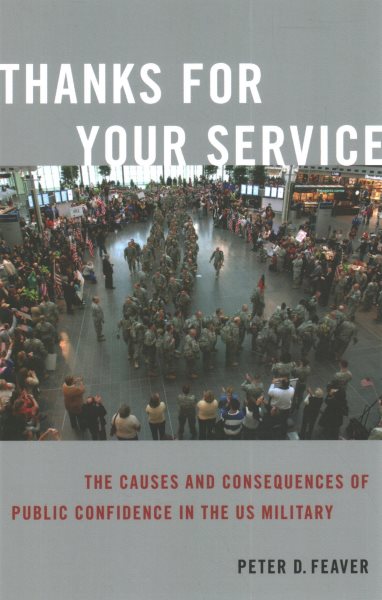 Thanks for Your Service: The Causes and Consequences of Public Confidence in the US Military (BRIDGING THE GAP SERIES) cover