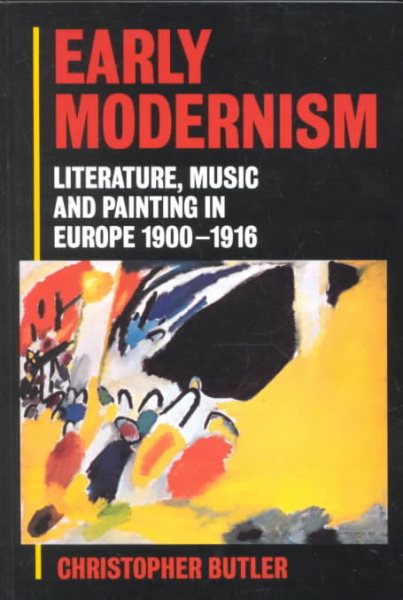 Early Modernism: Literature, Music, and Painting in Europe, 1900-1916 cover