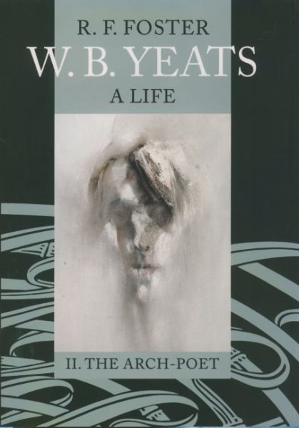 W. B. Yeats: A Life, Volume II: The Arch-Poet 1915-1939 cover