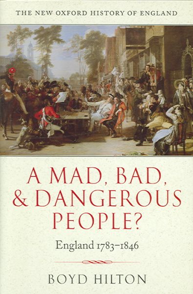 A Mad, Bad, and Dangerous People?: England 1783-1846 (New Oxford History of England) cover