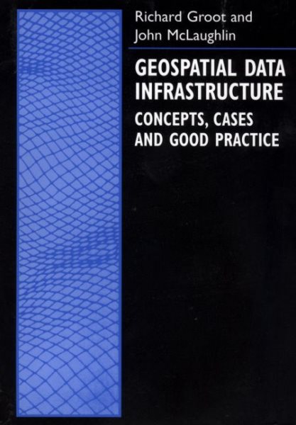Geospatial Data Infrastructure : Concepts, Cases, and Good Practice (Spatial Information Systems (Cloth))