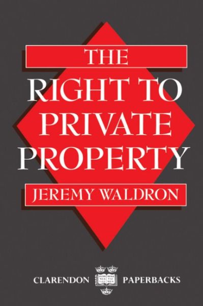 The Right to Private Property (Clarendon Paperbacks) cover