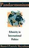 Pandaemonium: Ethnicity in International Politics