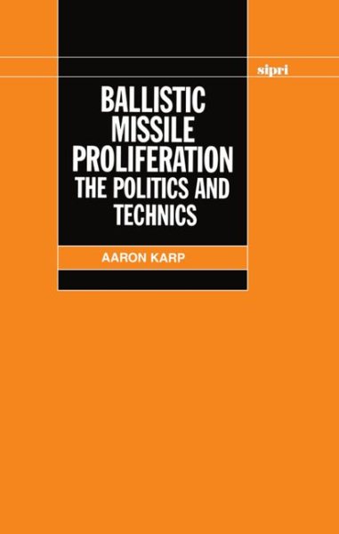 Ballistic Missile Proliferation: The Politics and Technics (SIPRI Monograph Series) cover