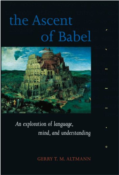 The Ascent of Babel: An Exploration of Language, Mind, and Understanding