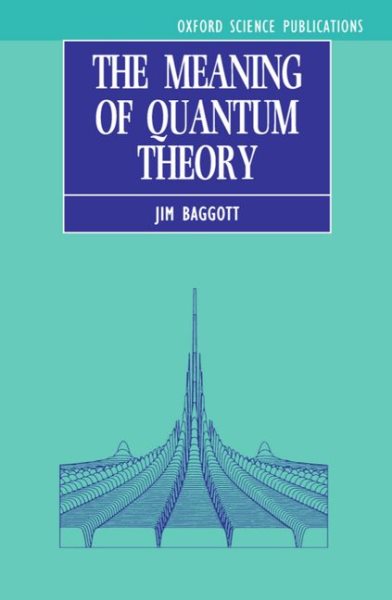 The Meaning of Quantum Theory: A Guide for Students of Chemistry and Physics (Oxford Science Publications)