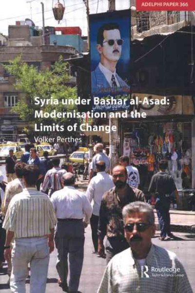 Syria under Bashar al-Asad: Modernisation and the Limits of Change (Adelphi series) cover