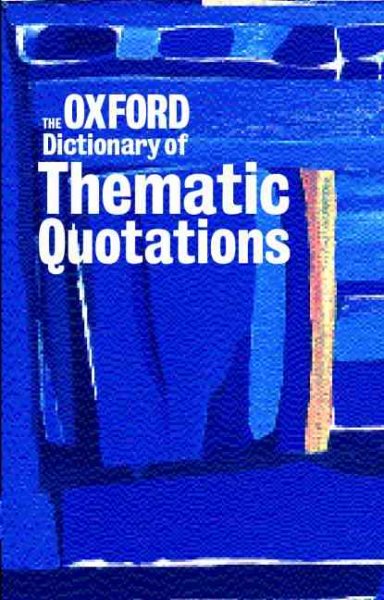 The Oxford Dictionary of Thematic Quotations