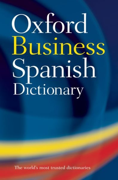 The Oxford Spanish Business Dictionary (Diccionario Oxford Business)