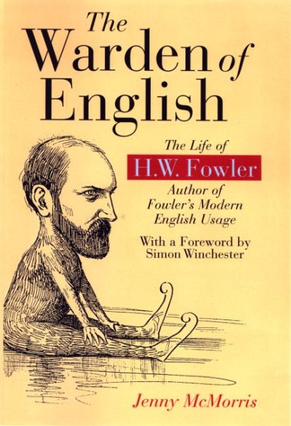 The Warden of English: The Life of H.W. Fowler cover