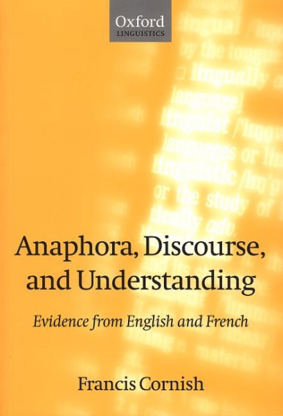 Anaphora, Discourse, and Understanding: Evidence from English and French cover