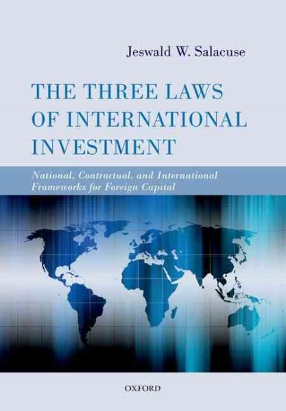 The Three Laws of International Investment: National, Contractual, and International Frameworks for Foreign Capital