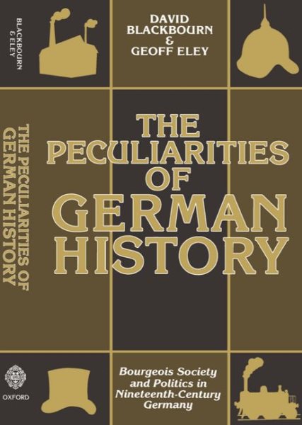 The Peculiarities of German History: Bourgeois Society and Politics in Nineteenth-Century Germany cover
