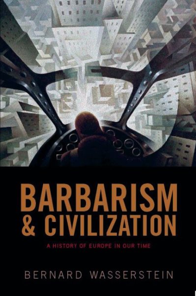 Barbarism and Civilization: A History of Europe in Our Time