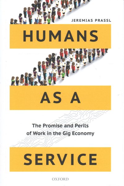 Humans as a Service: The Promise and Perils of Work in the Gig Economy cover