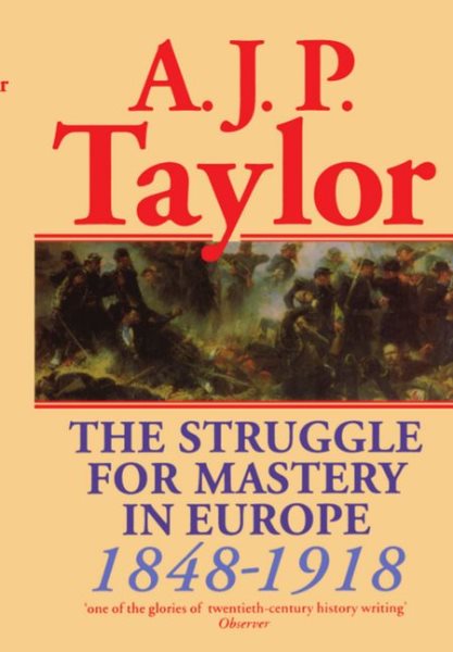 The Struggle for Mastery in Europe: 1848-1918 (Oxford History of Modern Europe) cover
