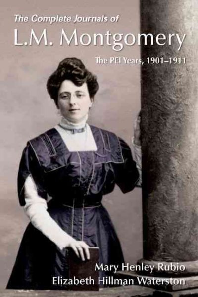 The Complete Journals of L.M. Montgomery: The PEI Years, 1901-1911 cover