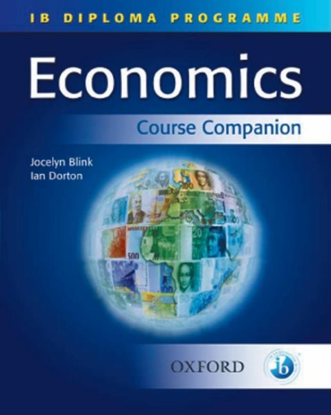 IB Economics Course Companion: International Baccalaureate Diploma Programme (International Baccalaureate Course Companions)