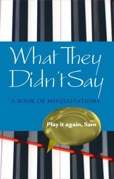What They Didn't Say: A Book of Misquotations cover
