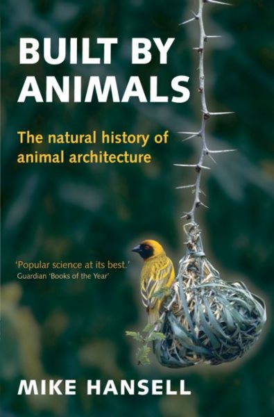 Built by Animals: The Natural History of Animal Architecture cover