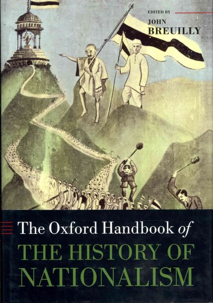 The Oxford Handbook of the History of Nationalism (Oxford Handbooks in History) cover
