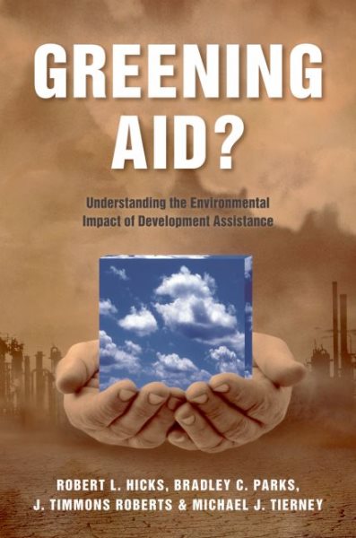 Greening Aid?: Understanding the Environmental Impact of Development Assistance cover