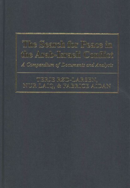The Search for Peace in the Arab-Israeli Conflict: A Compendium of Documents and Analysis