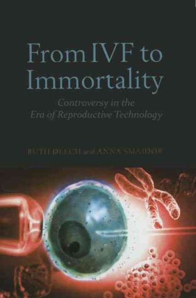 From IVF to Immortality: Controversy in the Era of Reproductive Technology cover