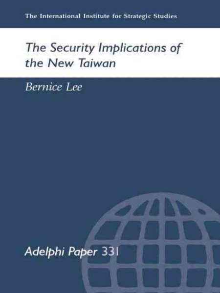 The Security Implicationf of the New Twiwan (Adelphi series) cover