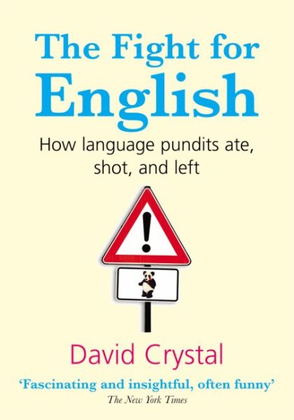 The Fight for English: How Language Pundits Ate, Shot, and Left cover