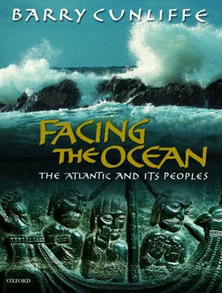 Facing the Ocean: The Atlantic and Its Peoples 8000 BC-AD 1500 cover