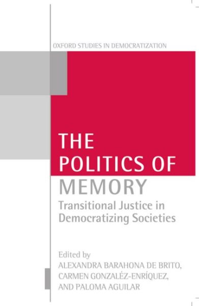 The Politics of Memory: Transitional Justice in Democratizing Societies (Oxford Studies in Democratization) cover