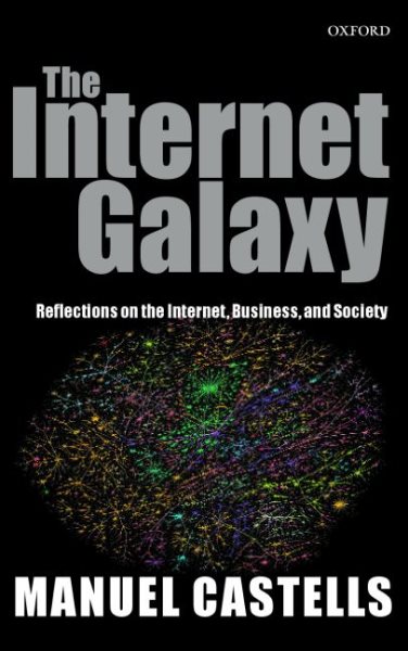 The Internet Galaxy: Reflections on the Internet, Business, and Society cover