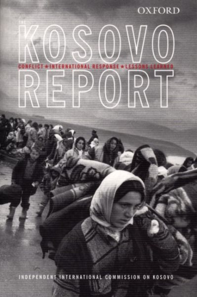Kosovo Report: Conflict * International Response * Lessons Learned